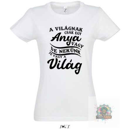 A vilagnak csak egy anya vagy feher polo ANY0001 noi fehér