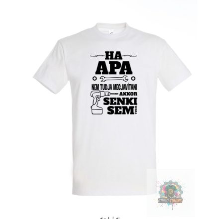 Ha apa nem tudja megjavitani akkor senki sem APA00 ferfi fehér