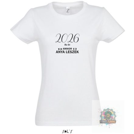 2026 az év amikor anya leszek feliratos póló fehér