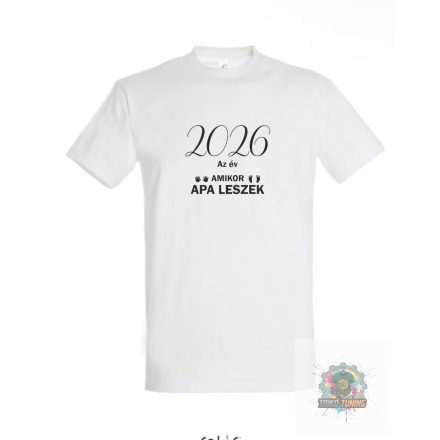2026 az év amikor apa leszek feliratos póló fehér
