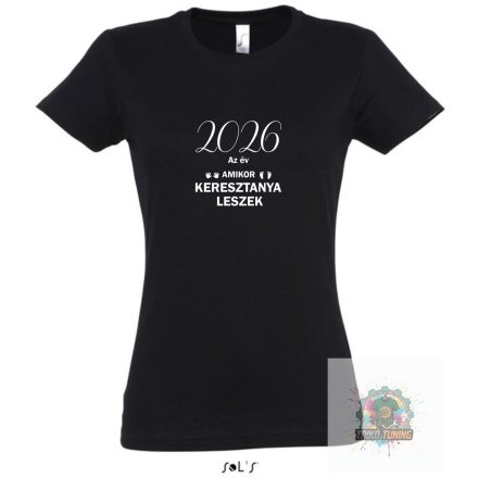 2026 az év amikor keresztanya leszek feliratos póló fekete