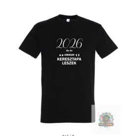 2026 az év amikor keresztapa leszek feliratos póló fekete