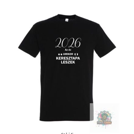 2026 az év amikor keresztapa leszek feliratos póló fekete