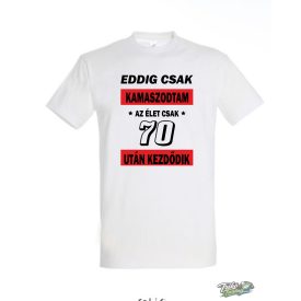 EDDIG CSAK KAMASZODTAM 70 ferfi fehér
