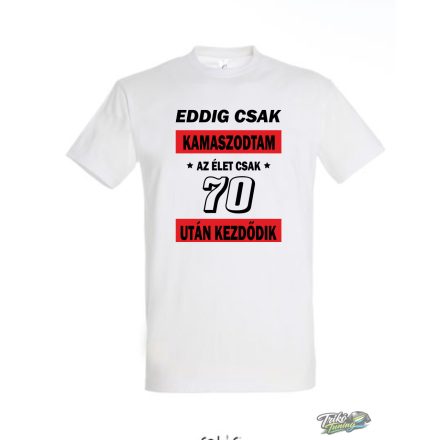 EDDIG CSAK KAMASZODTAM 70 ferfi fehér
