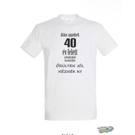 AKKOR AGGODNEK 40 FELETT ferfi fehér