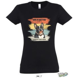 LIFE IS BETTER WITH A FRENCH BULLDOG NŐI PÓLÓ FEKETE
