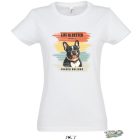 LIFE IS BETTER WITH A FRENCH BULLDOG NŐI PÓLÓ FEHÉR