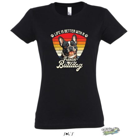 LIFE IS BETTER WITH A FRENCH BULLDOG NŐI PÓLÓ FEKETE