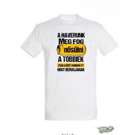 A HAVERUNK MEG FOG NOSULNI ferfi fehér