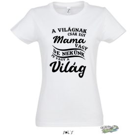 A VILÁGNAK CSAK EGY MAMA VAGY DE NEKÜNK TE VAGY A VILÁG FEHÉR
