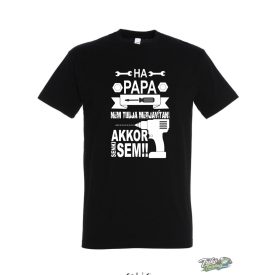 HA PAPA NEM TUDJA MEGJAVÍTANI, AKKOR SENKI SEM FÉRFI FELIRATOS PÓLÓ FEKETE