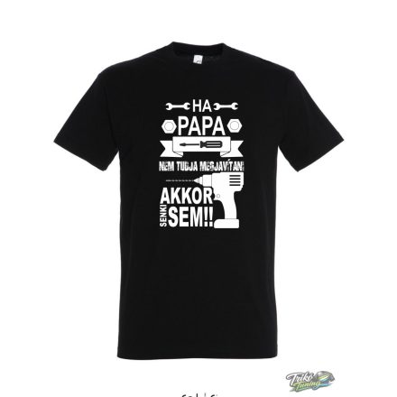 HA PAPA NEM TUDJA MEGJAVÍTANI, AKKOR SENKI SEM FÉRFI FELIRATOS PÓLÓ FEKETE