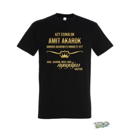 AZT CSINÁLOK AMIT AKAROK ... FEKETE NYUGDÍJAS VAGYOK 