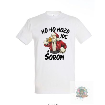 HO HO HOZD IDE A SÖRÖM fehér