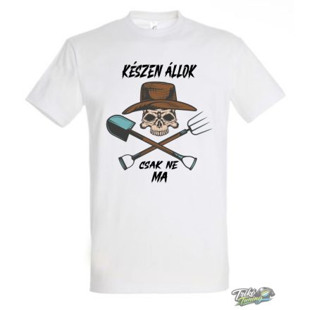 KÉSZEN ÁLLOK CAK NE MA FÉRFI PÓLÓ FEHÉR