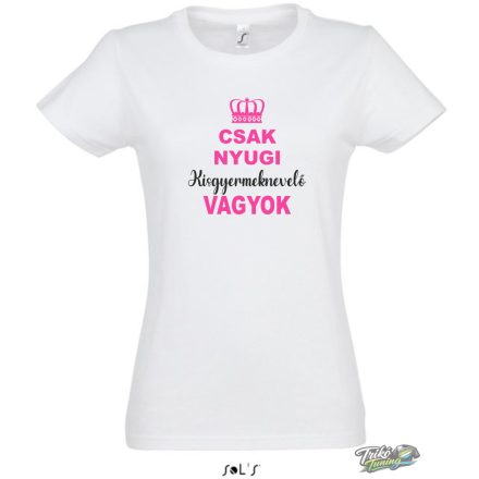 CSAK NYUGI KISGYERMEKNEVELŐ VAGYOK NŐI PÓLÓ FEHÉR