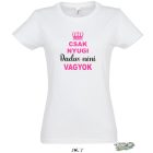 CSAK NYUGI DADUS VAGYOK NŐI PÓLÓ