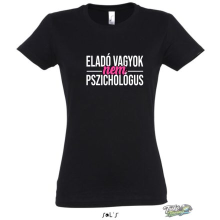 ELADÓ VAGYOK NEM PSZICHOLÓGUS NŐI PÓLÓ FEKETE