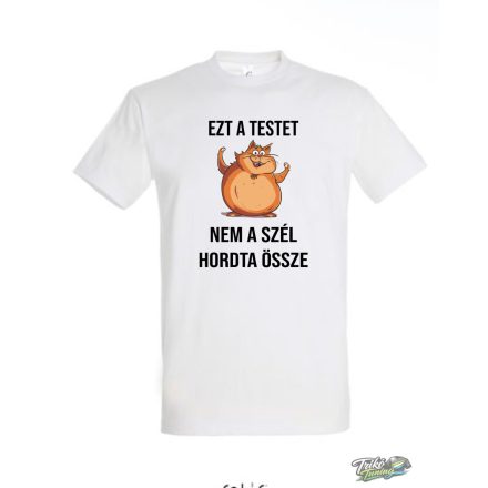 EZT A TESTET NEM A SZÉL HORDTA ÖSSZE- VICCES MACSKA FEHÉR