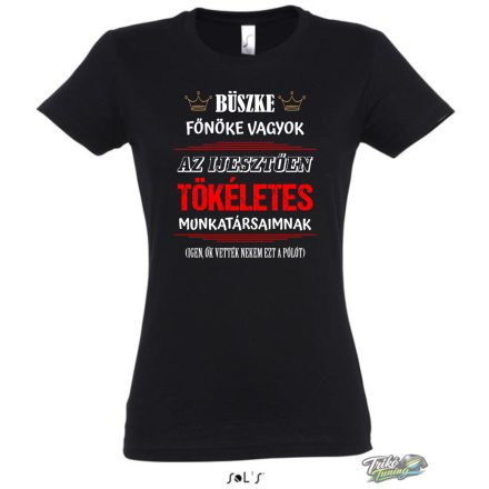 BÜSZKE FŐNÖKE VAGYOK AZ IJESZTŐEN TÖKÉLETES MUNKATÁRSAIMNAK FEKETE